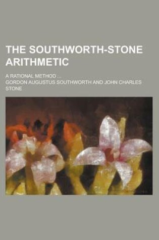 Cover of The Southworth-Stone Arithmetic; A Rational Method ...