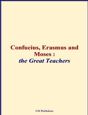 Book cover for Confucius, Erasmus and Moses - The Great Teachers