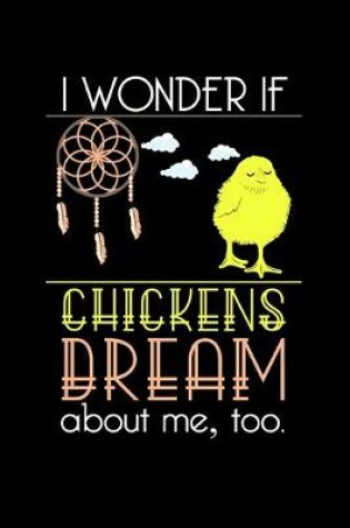 Cover of I wonder If Chickens Dream About Me, Too