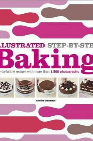 Cover of Illustrated Step-By-Step Baking