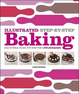 Cover of Illustrated Step-By-Step Baking
