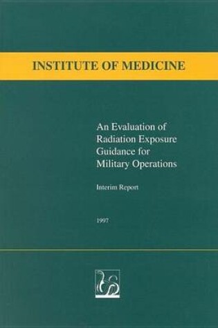 Cover of Evaluation of Radiation Exposure Guidance for Military Operations, An: Interim Report