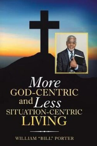 Cover of More God-Centric and Less Situation-Centric Living