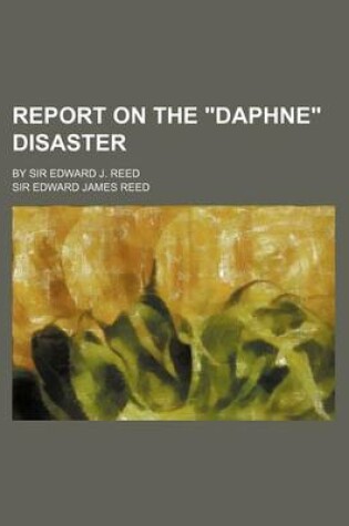 Cover of Report on the Daphne Disaster; By Sir Edward J. Reed