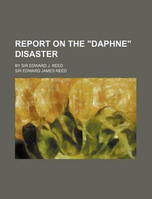 Book cover for Report on the Daphne Disaster; By Sir Edward J. Reed