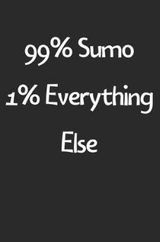 Cover of 99% Sumo 1% Everything Else