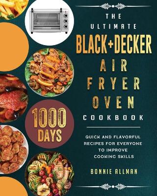 Cover of The Ultimate BLACK+DECKER Air Fryer Oven Cookbook