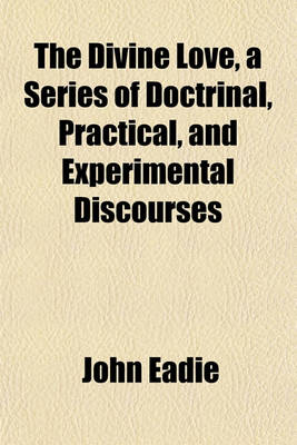 Book cover for The Divine Love, a Series of Doctrinal, Practical, and Experimental Discourses