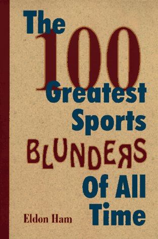 Cover of The 100 Greatest Sports Blunders of All Time