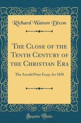 Cover of The Close of the Tenth Century of the Christian Era