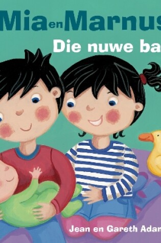 Cover of Mia en Marnus: Die nuwe baba: Graad R