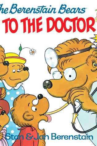 Cover of The Berenstain Bears Go to the Doctor