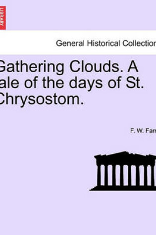 Cover of Gathering Clouds. a Tale of the Days of St. Chrysostom.