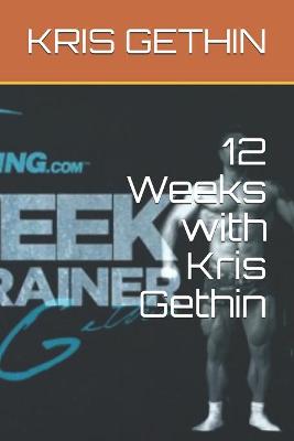 Book cover for 12 Weeks with Kris Gethin