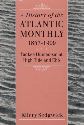 Book cover for A History of the ""Atlantic Monthly, "" 1857-1909