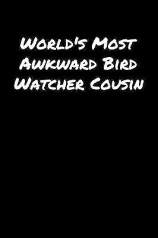 Cover of World's Most Awkward Bird Watcher Cousin