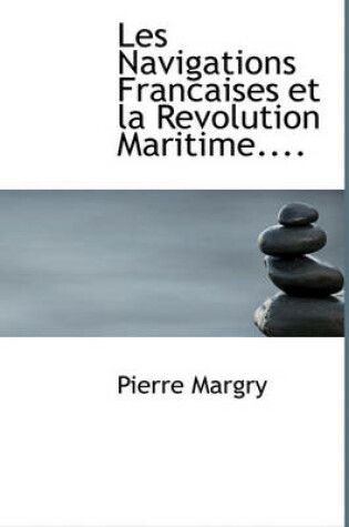 Cover of Les Navigations Francaises Et La Revolution Maritime....