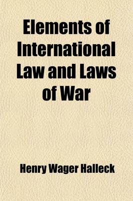 Book cover for Elements of International Law and Laws of War