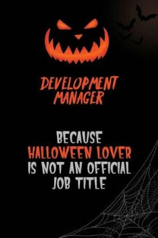 Cover of Development Manager Because Halloween Lover Is Not An Official Job Title