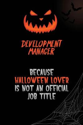 Book cover for Development Manager Because Halloween Lover Is Not An Official Job Title