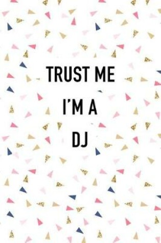 Cover of Trust Me I'm a DJ