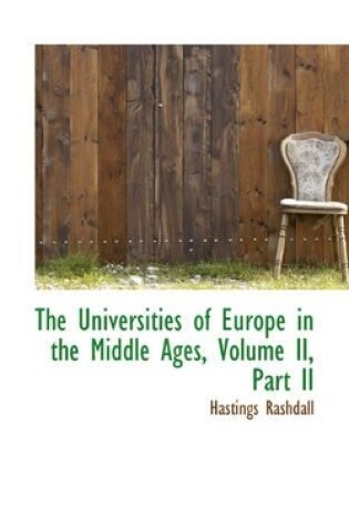Cover of The Universities of Europe in the Middle Ages, Volume II, Part II
