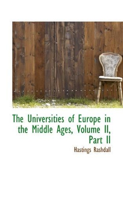 Book cover for The Universities of Europe in the Middle Ages, Volume II, Part II