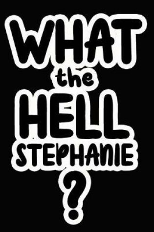 Cover of What the Hell Stephanie?