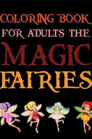 Cover of Coloring Book For Adults The Magic Fairies
