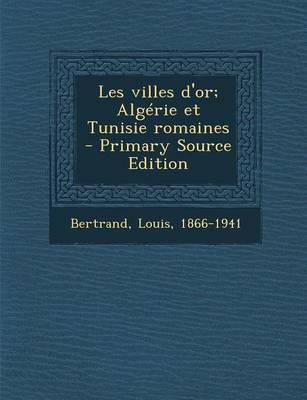 Book cover for Les villes d'or; Algerie et Tunisie romaines