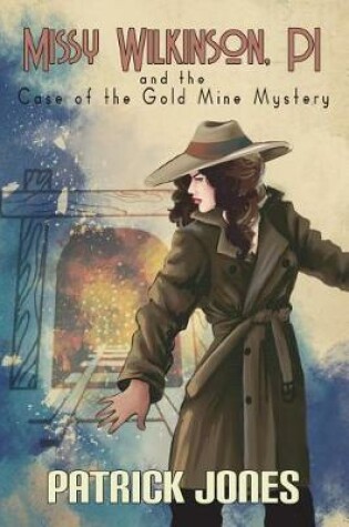 Cover of Missy Wilkinson, PI and the Case of the Gold Mine Mystery (4 of 4)