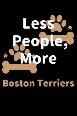 Cover of Less People, More Boston Terriers