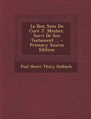 Book cover for Le Bon Sens Du Cure J. Meslier, Suivi de Son Testament ...