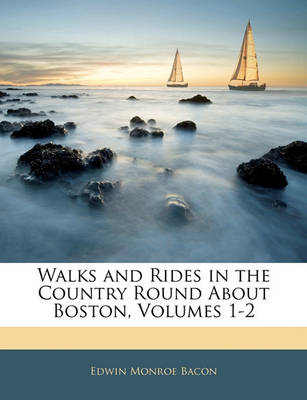 Book cover for Walks and Rides in the Country Round about Boston, Volumes 1-2