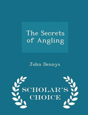 Book cover for The Secrets of Angling - Scholar's Choice Edition