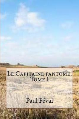 Book cover for Le Capitaine fantome, Tome I