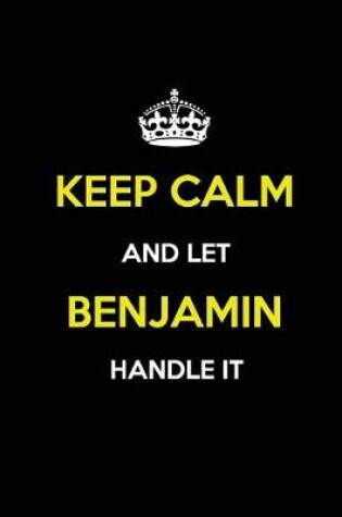 Cover of Keep Calm and Let Benjamin Handle It