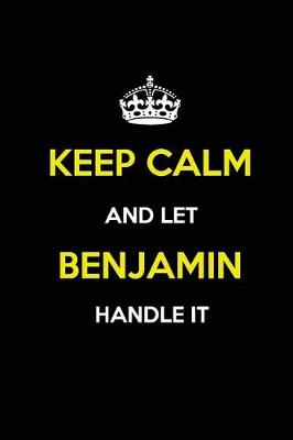 Book cover for Keep Calm and Let Benjamin Handle It