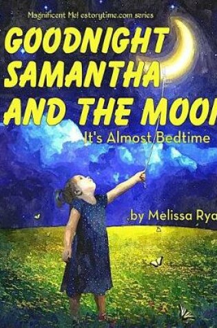 Cover of Goodnight Samantha and the Moon, It's Almost Bedtime