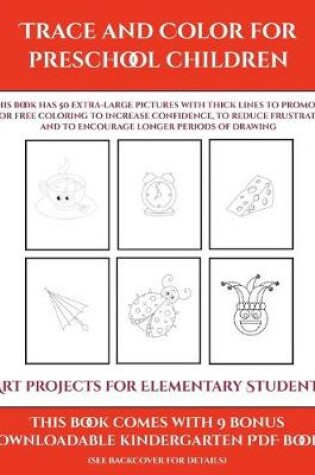 Cover of Art projects for Elementary Students (Trace and Color for preschool children)