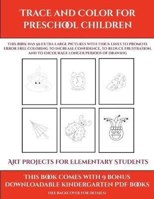 Book cover for Art projects for Elementary Students (Trace and Color for preschool children)
