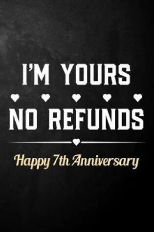 Cover of I'm Yours No Refunds Happy 7th Anniversary