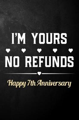 Book cover for I'm Yours No Refunds Happy 7th Anniversary