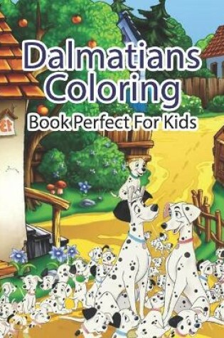 Cover of Dalmatians Coloring Book Perfect For Kids