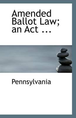 Book cover for Amended Ballot Law; An ACT ...