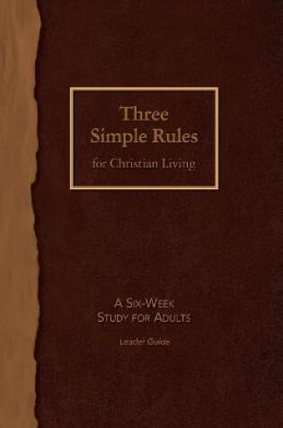 Cover of Three Simple Rules for Christian Living Leader Guide
