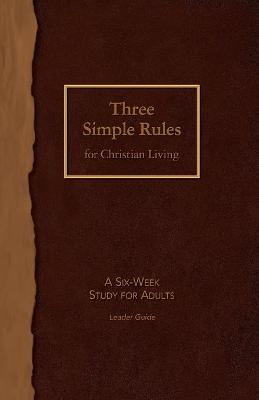 Book cover for Three Simple Rules for Christian Living Leader Guide
