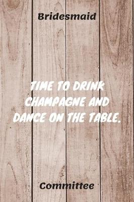 Book cover for Time To Drink Champagne And Dance On The Table