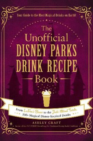 The Unofficial Disney Parks Drink Recipe Book