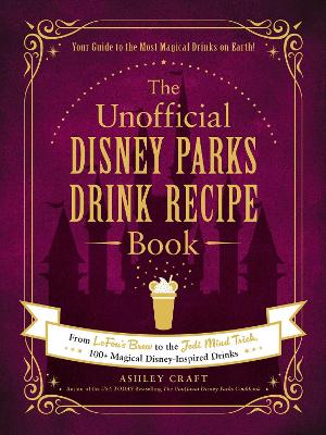 Book cover for The Unofficial Disney Parks Drink Recipe Book